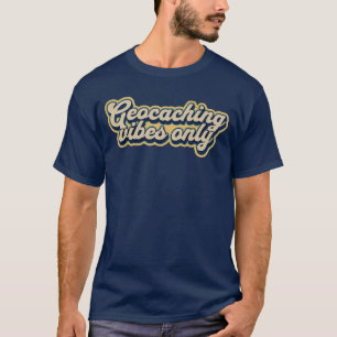 T-shirt Vibes de géocaching uniquement Jeux extérieurs