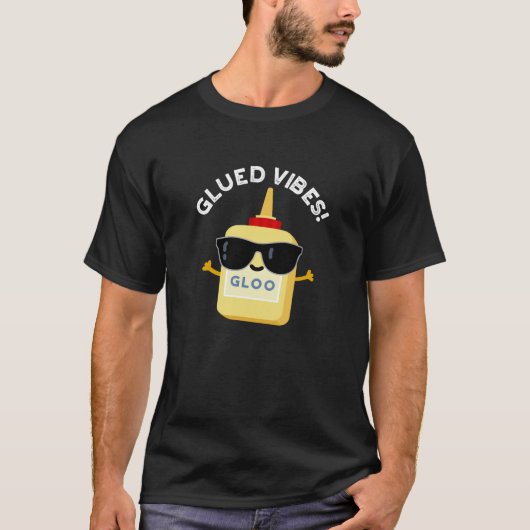 T-shirt Vibes Gluées Funny Glue Pun Dark BG (Devant)