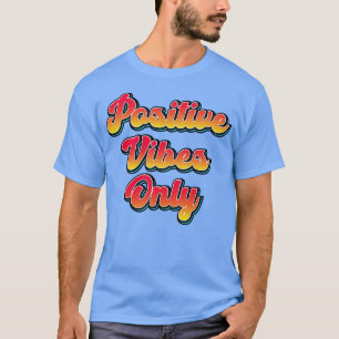 T-shirt Vibes positives uniquement Citation