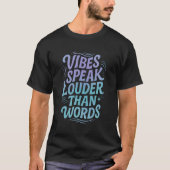 T-shirt Vibes Speak Louder Than Words – Retro T- shirt  (Devant)