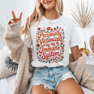 T-shirt Victimisé personnellement par mon système immunita