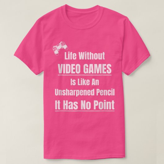 T-shirt Video Game Lover Life Without Video Games Pencil N (Design devant)