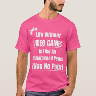 T-shirt Video Game Lover Life Without Video Games Pencil N