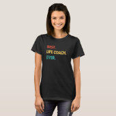 T-shirt Vie Coach Retro Best Life Coach Jamais (Devant entier)