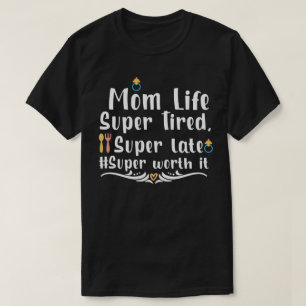 T-shirt Vie de maman super fatiguée, super en retard super