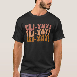 T-shirt Vie d'enseignant de Fri Yay Vendredi Vendredi Week