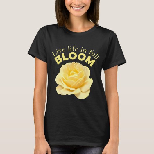 T-shirt Vie en pleine floraison Motivation de Rose Jaune (Devant)