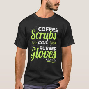 T-shirt Vie Infirmière Coffee Scrubs Et Gants En Caoutchou