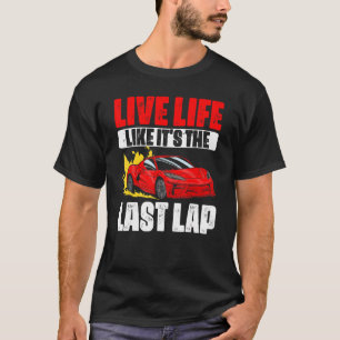 T-shirt Vie Vie Comme Son Dernier Lap Car Racing Pour Un