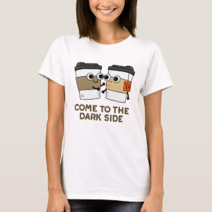 T-shirt Viens du côté obscur Blague drôle de café et de th