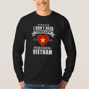 T-shirt Vietnam Je n'ai pas besoin de thérapie j'ai juste