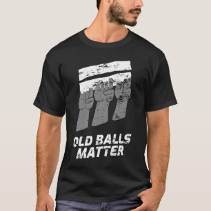 T-shirt Vieux Balls Matter 50e Anniversaire Parodie