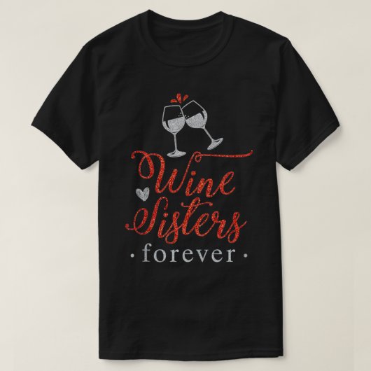 T-shirt Vin Boire Alcool Lover Tee Vins Soeurs Forev (Design devant)