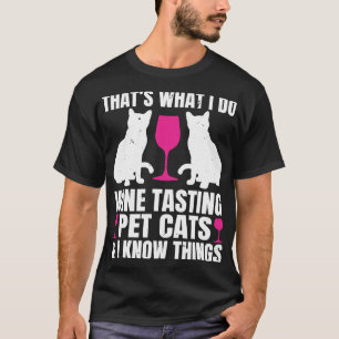 T-shirt Vin Dégustation Chats Je Connais Les Choses Boire 