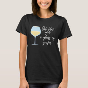T-shirt Vin  Donnez à cette fille un verre de raisins