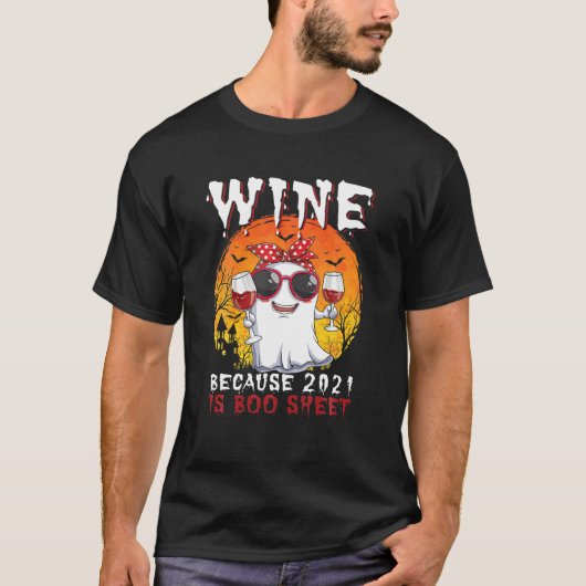 T-shirt Vin Drôle Parce Que 2021 Est Boo Sheet Ghost Drink (Devant)