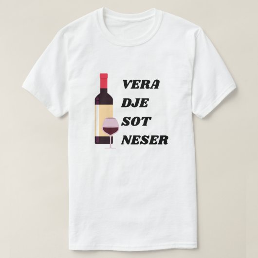 T-shirt vin, hier, aujourd'hui demain en albanais (Design devant)