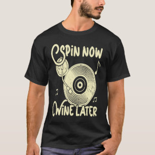 T-shirt Vin Spin Now Plus tard Vinyl Record Player Record