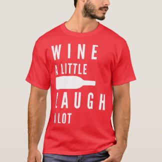 T-shirt Vin Un Peu Rire Un Lot Amusant Vin Citation 1