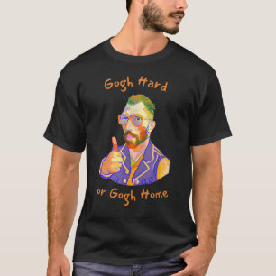 T-shirt Vincent Van Gogh Hard Ou Gogh Home Drôle Peinture 