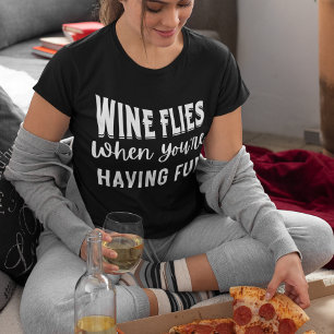 T-shirt Vins mouches quand vous vous amusez