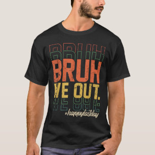 T-shirt Vintage Bruh Nous Sortons Heureux Jour Dernier De