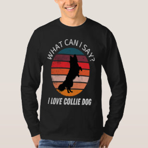 T-shirt Vintage Collie Dog Que puis-je dire que j'aime Col