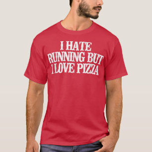 T-shirt Vintage Drôle Je déteste courir, mais j'aime Pizza