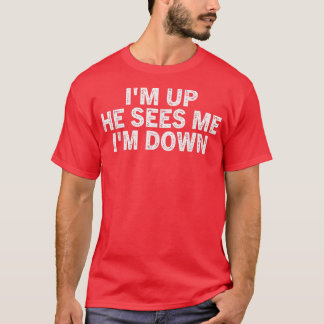 T-shirt Vintage I'm Up He Sees Me I'm Down Motivation Insp