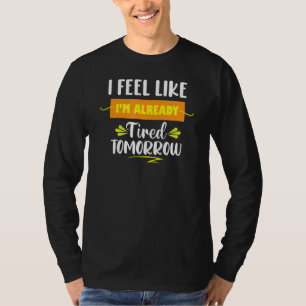 T-shirt Vintage J'ai l'impression d'être déjà fatigué dema