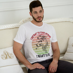 T-shirt Vintage Je Ne Veux Plus Cuire Que Je Veux Mourir