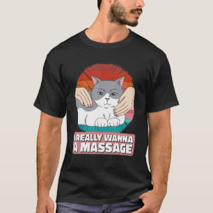 T-shirt Vintage Je veux vraiment un chat recevant un massa