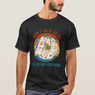T-shirt Vintage Ne me parlez pas Je mange Goi Cuon Retro