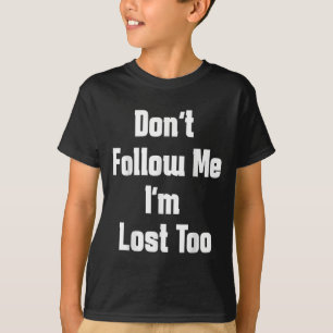 T-shirt Vintage Ne Me Suivez Pas Je Suis Perdu Trop Drôle