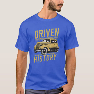 T-shirt vintage old car with tet written driven history fr