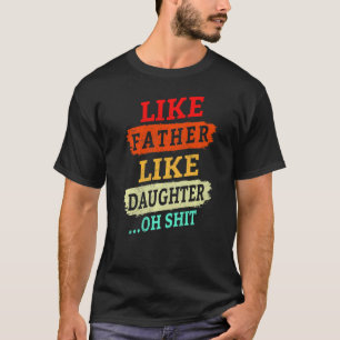 T-shirt Vintage Retro Comme Père Comme Fille Oh Crap F