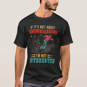 T-shirt Vintage Retro It's Not About Snowboard Je ne suis