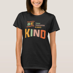 T-shirt Vintage Soyez gentil Aujourd'hui Demain Toujours C