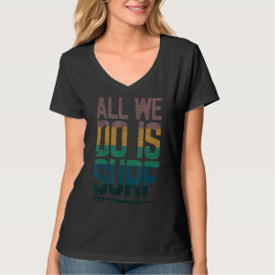 T-shirt Vintage Tout Ce Que Nous Faisons Est Surf Surf Sty