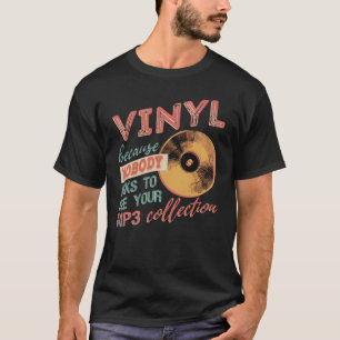T-shirt Vinyl parce que personne ne demande à voir vos mp3