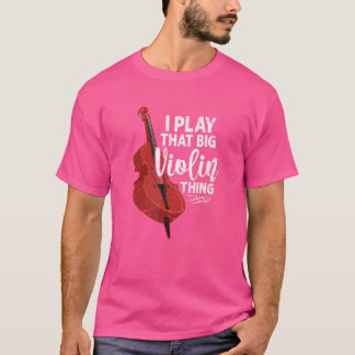 T-shirt Violon Joueur Violoniste Jouer Ce Gros Violon
