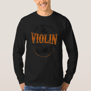 T-shirt Violoniste de violon vintage Demandez-moi au sujet