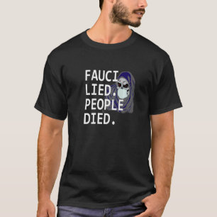 T-shirt Virus sarcastique Faucheuse Fauci a menti Les gens