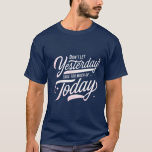 T-shirt Vis Aujourd'Hui, Laisse Aller Hier