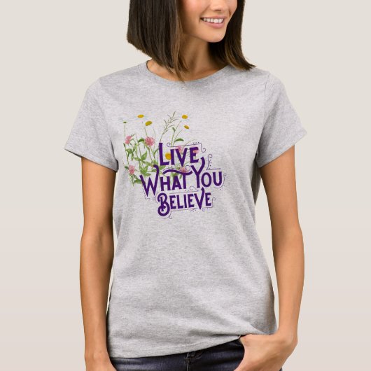 T-shirt Vis Ce Que Vous Croyez Citer Purple Dainty Floral (Devant)