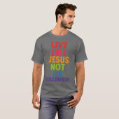 T-shirt Vis comme Jésus, pas ses disciples (Devant entier)