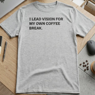 T-shirt Visionnaire Dirigeant Pause Café Humour Sarcastiqu