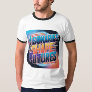 T-shirt Visionnaires façonnent les futurs : Multi-couleurs