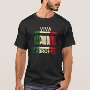 T-shirt Viva Matamoros Cabrones Mexique Tamaulipas mexicai
