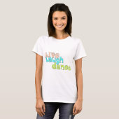 T-shirt Vivant, rire, danse (Devant entier)